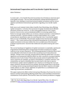 International Cooperation and Cross-Border Capital Movements Adam Feibelman In recent years, cross-border financial transactions have become an enormous part of the global economy. This has been facilitated by widespread