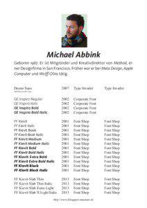Michael Abbink Geboren[removed]Er ist Mitgründer und Kreativdirektor von Method, einer Designfirma in San Francisco. Früher war er bei Meta Design, Apple Computer und Wolff Olins tätig.