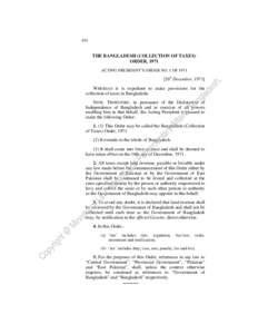 454  The Bangladesh (Collection of Taxes) Order, 1971 THE BANGLADESH (COLLECTION OF TAXES) ORDER, 1971 ACTING PRESIDENT’S ORDER NO. 1 OF 1971