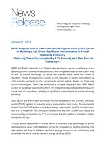 New Energy and Industrial Technology Development Organization Daikin Industries, Ltd October 21, 2014 NEDO Project Leads to a New Variable Refrigerant Flow (VRF) System