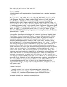 4053.0: Tuesday, November 7, [removed]:06 AM Abstract #[removed]Strategies for successful implementation of group prenatal care in an urban ambulatory care center Wendy C. Wilcox, MD, MPH1, Barbara Hackley, MS, RN, CNM2, Ro