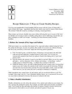 Control Diabetes for Life November, 2009 Mary Clare Stalp, RD Franciscan Care Services  Recipe Makeovers: 5 Ways to Create Healthy Recipes
