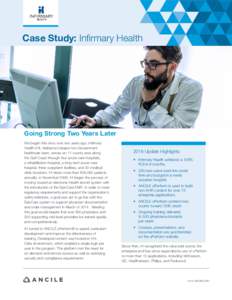 Case Study: Infirmary Health  Going Strong Two Years Later We began this story over two years ago. Infirmary Health (IH), Alabama’s largest non-Government healthcare team, serves an 11-county area along