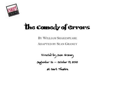 THE COMEDY OF ERRORS BY WILLIAM SHAKESPEARE ADAPTED BY SEAN GRANEY Directed by Sean Graney September 16 – October 17, [removed]
