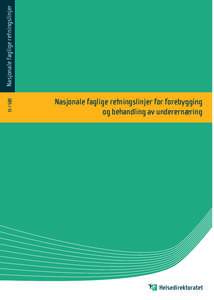 Nasjonale faglige retningslinjer IS-1580 Nasjonale faglige retningslinjer for forebygging og behandling av underernæring