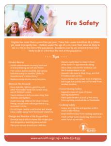 Fire Safety Virginia has more than 24,000 fires per year. These fires cause more than $8.3 million per week in property loss. Children under the age of 4 are more than twice as likely to die in a fire as the rest of the 