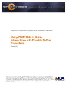 Prescription Drug Monitoring Program Center of Excellence at Brandeis  Using PDMP Data to Guide Interventions with Possible At-Risk Prescribers October 2014