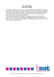 Dr. Ian Frampton University of Exeter Ian trained on the Clinical and Community Psychology Doctoral Programme at Exeter University and held the post doctoral Fellowship in Developmental Neuropsychology at the Institute o