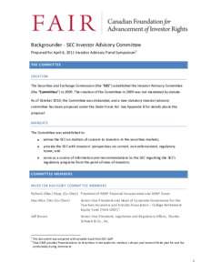 Backgrounder - SEC Investor Advisory Committee Prepared for April 6, 2011 Investor Advisory Panel Symposium1 THE COMMITTEE CREATION The Securities and Exchange Commission (the “SEC”) established the Investor Advisory