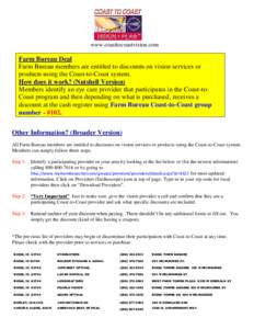 www.coasttocoastvision.com  Farm Bureau Deal Farm Bureau members are entitled to discounts on vision services or products using the Coast-to-Coast system. How does it work? (Nutshell Version)