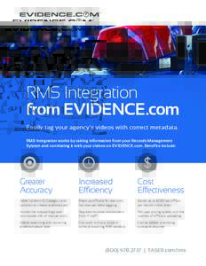 RMS Integration from EVIDENCE.com Easily tag your agency’s videos with correct metadata. RMS Integration works by taking information from your Records Management System and correlating it with your videos on EVIDENCE.c