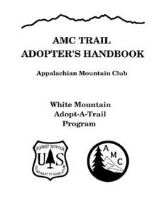 PREFACE Welcome to the AMC Adopt-A-Trail Program and thank you for volunteering for this important and rewarding service. This Handbook is designed as a guide to the program for AMC adopters. It provides you with the es