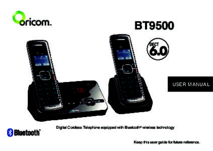 BT9500  USER MANUAL Digital Cordless Telephone equipped with Bluetooth® wireless technology