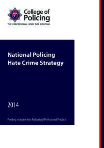 THE PROFESSIONAL BODY FOR POLICING  National Policing Hate Crime Strategy  2014