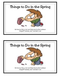Things to Do in the Spring  Written by Cherry Carl and Illustrated by Ron Leishman Images©Toonaday.com/Toonclipart.com  Things to Do in the Spring
