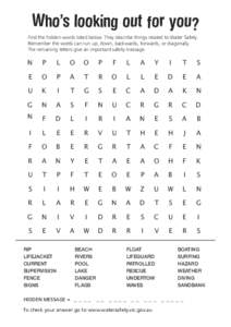 Who’s looking out for you? Find the hidden words listed below. They describe things related to Water Safety. Remember the words can run up, down, backwards, forwards, or diagonally. The remaining letters give an import