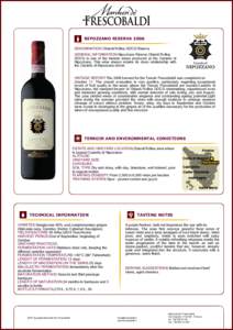 NIPOZZANO RISERVA 2006 DENOMINATION:Chianti Rùfina DOCG Riserva GENERAL INFORMATION:Nipozzano Riserva Chianti Rufina DOCG is one of the historic wines produced at the Castello di Nipozzano. This wine always retains its 