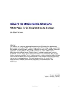 Drivers for Mobile Media Solutions White Paper for an Integrated Media Concept By Robert Yurkovic Abstract The need for an integrated media platform supporting ASP application development