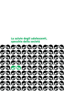 Due studi nazionali sulla salute degli adolescenti Passaggio obbligato tra l’infanzia e l’età adulta, l’adolescenza è una porta aperta verso nuovi orizzonti: formazione dell’immagine di sé, scelta di un orien