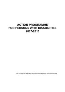 ACTION PROGRAMME FOR PERSONS WITH DISABILITIES[removed]The Government of the Republic of Slovenia adopted on 30 November 2006.