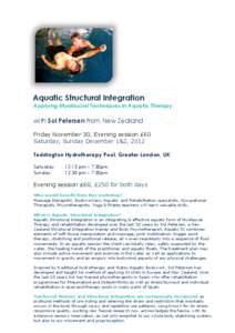 Aquatic Structural Integration  Applying Myofascial Techniques in Aquatic Therapy with Sol Petersen from New Zealand Friday November 30, Evening session £60