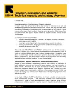 Research, evaluation, and learning: Technical capacity and strategy overview October 2011 Growing recognition of the importance of impact evaluation In recent years, the demand for evidence that shows the effectiveness o