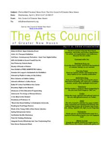 Subject: [PatronMail	
  Preview]	
  News	
  from	
  The	
  Arts	
  Council	
  of	
  Greater	
  New	
  Haven Date: Wednesday,	
  April	
  2,	
  2014	
  11:47:24	
  AM	
  ET From: To:  Arts	
  Council	
  