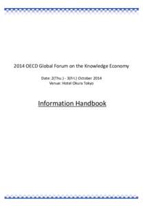 2014 OECD Global Forum on the Knowledge Economy Date: 2(Thu[removed]Fri.) October 2014 Venue: Hotel Okura Tokyo Information Handbook