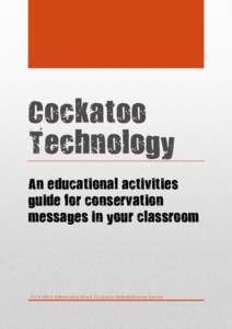 Cockatoo Technology An educational activities guide for conservation messages in your classroom