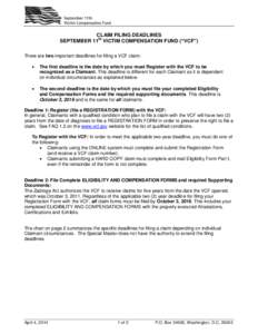 CLAIM FILING DEADLINES SEPTEMBER 11th VICTIM COMPENSATION FUND (“VCF”) There are two important deadlines for filing a VCF claim:   The first deadline is the date by which you must Register with the VCF to be