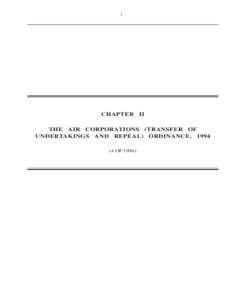 1  CHAPTER II THE AIR CORPORATIONS (TRANSFER OF UNDERTAKINGS AND REPEAL) ORDINANCE, OF 1994)