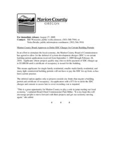 For immediate release: August 27, 2009 Contact: Bill Worcester, public works director, ([removed], or Nelsa Brodie, public information coordinator, ([removed]Marion County Board Approves to Defer SDC Charges for