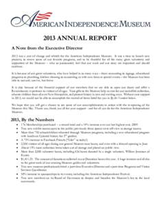 2013 ANNUAL REPORT A Note from the Executive Director 2013 was a year of change and rebirth for the American Independence Museum. It was a time to launch new projects, to renew some of our favorite programs, and to be th