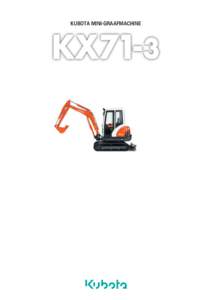 KUBOTA MINI-GRAAFMACHINE  Het bereiken van een hogere prestatiegraad is gemakkelijk als u de grootste graafkracht in uw klasse heeft. De KX71-3 minigraafmachine. Pak de bedieningshendels van de KX71-3. En u heeft de mee