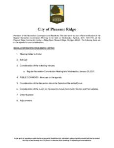 City of Pleasant Ridge Members of the Recreation Commission and Residents: This shall serve as your official notification of the Regular Recreation Commission Meeting to be held on Wednesday, April 26, 2017, 7:00 P.M., a