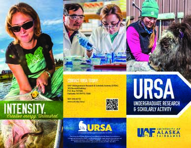 CONTACT URSA TODAY! UAF Undergraduate Research & Scholarly Activity (URSA) 301 Bunnell Building P.O. Box, Fairbanks AK