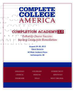 completion academy 2.0 Gateway Course Success: Scaling Corequisite Remediation August 28–29, 2013 Omni Severin 40 West Jackson Place
