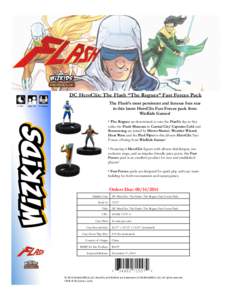 DC HeroClix: The Flash “The Rogues” Fast Forces Pack The Flash’s most persistent and famous foes star in this latest HeroClix Fast Forces pack from WizKids Games!  !!!!!1+!Hrs!!!!!!!!Ages!14+!!!!2+!Players!