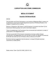 CORRUPTION AND CRIME COMMISSION  MEDIA STATEMENT Acquittal of Mr Michael Moodie[removed]The Corruption and Crime Commission is now looking at Magistrate Black’s reasons for