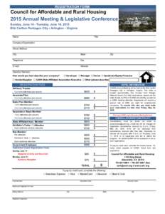 REGISTRATION FORM  Council for Affordable and Rural Housing 2015 Annual Meeting & Legislative Conference Sunday, June 14 - Tuesday, June 16, 2015 Ritz Carlton Pentagon City • Arlington • Virginia