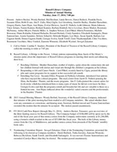 Russell Library Company Minutes of Annual Meeting Tuesday, June 17, 2014, 7:00 pm Present: Andrew Becker, Wendy Berlind, Mal Bochner, Linda Bowers, Darryl Bullock, Franklin Davis, Suzanne Elliot, Robb Evans, Jim F. Galla