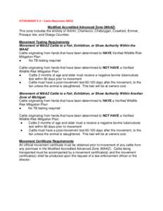 ATTACHMENT E-2 – Cattle Movement MAAZ  Modified Accredited Advanced Zone (MAAZ) This zone includes the entirety of Antrim, Charlevoix, Cheboygan, Crawford, Emmet, Presque Isle, and Otsego Counties. Movement Testing Req