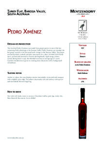 Turkey Flat, Barossa Valley, South Australia Pedro Ximénez Details of production This fortified Pedro Ximénez was made from grapes grown in one of the last