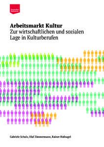 Arbeitsmarkt Kultur. Zur wirtschaftlichen und sozialen Lage in Kulturberufen  Cover, Inhaltsverzeichnisse