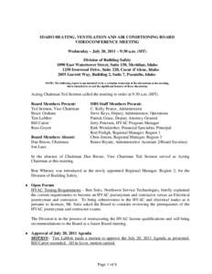 IDAHO HEATING, VENTILATION AND AIR CONDITIONING BOARD VIDEOCONFERENCE MEETING Wednesday – July 20, 2011 – 9:30 a.m. (MT) Division of Building Safety 1090 East Watertower Street, Suite 150, Meridian, Idaho 1250 Ironwo