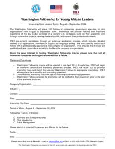 Washington Fellowship for Young African Leaders Internship Host Interest Form • August – September 2014 The Washington Fellowship will place 100 Fellows at companies, government agencies, or civic organizations from 