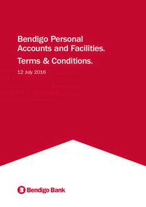 Bendigo Personal Accounts and Facilities. Terms & Conditions. 12 July 2016  Bendigo Personal Accounts and Facilities