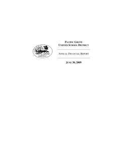 PACIFIC GROVE UNIFIED SCHOOL DISTRICT ANNUAL FINANCIAL REPORT JUNE 30, 2009  PACIFIC GROVE UNIFIED SCHOOL DISTRICT