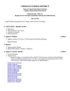 CHEHALIS SCHOOL DISTRICT Notice of *Special School Board Meeting Chehalis School District Board Room Public Hearing - 9:00 a.m. Regular Session will begin immediately following the Public Hearing July 18, 2014