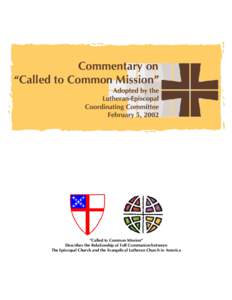 Commentary on “Called to Common Mission” Adopted by the Lutheran-Episcopal Coordinating Committee February 5, 2002